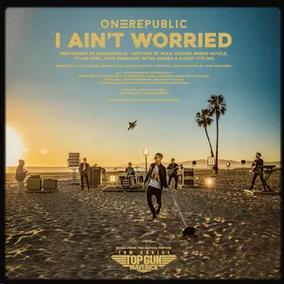 Album Cover of I Ain’t Worried (Music from the Motion Picture "Top Gun: Maverick") from OneRepublic